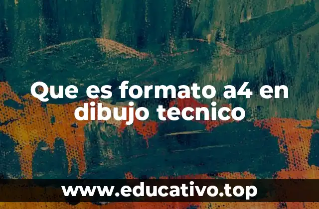 Que es formato a4 en dibujo tecnico