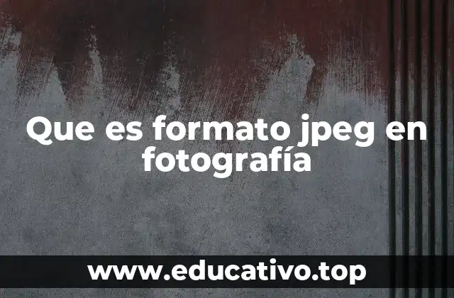 Que es formato jpeg en fotografía