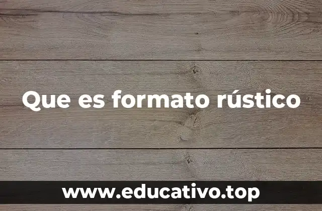 Que es formato rústico