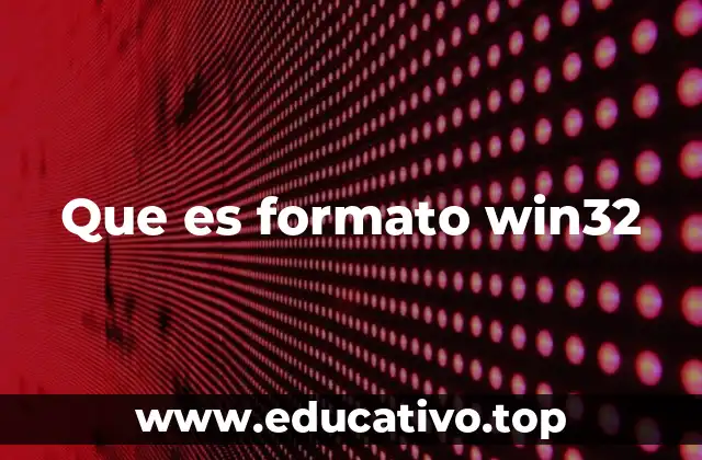 Que es formato win32