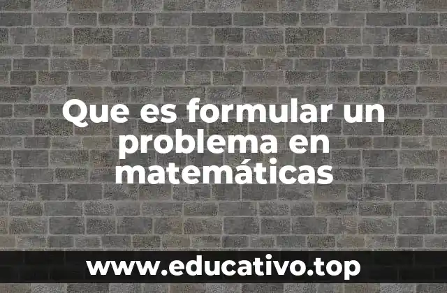 Que es formular un problema en matemáticas