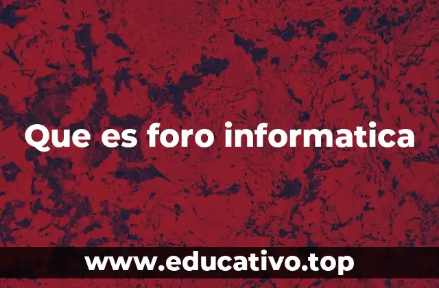 Que es foro informatica