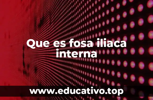 Que es fosa iliaca interna