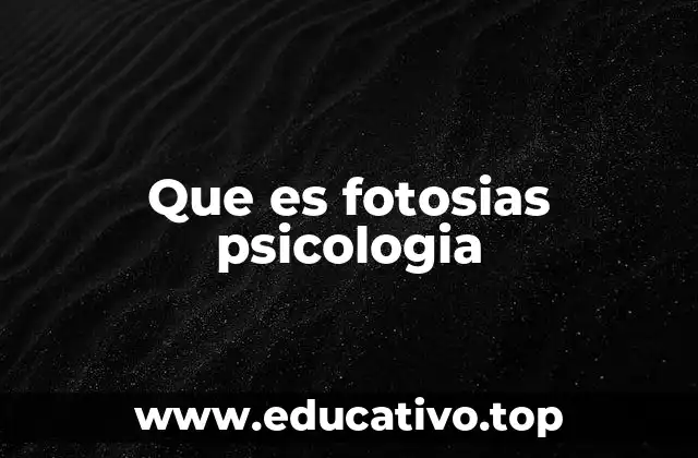 Que es fotosias psicologia