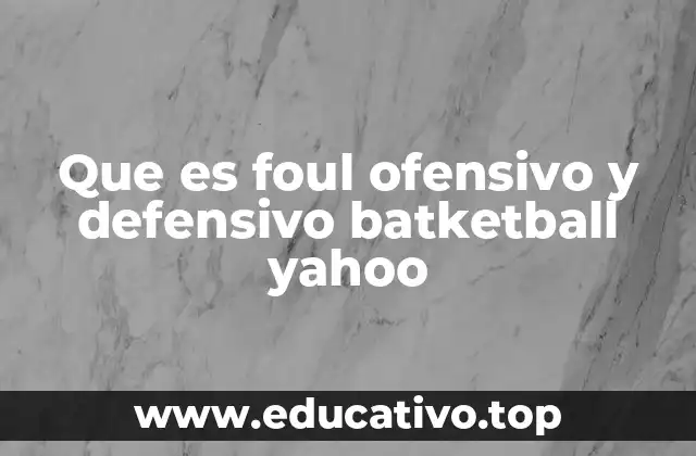 Que es foul ofensivo y defensivo batketball yahoo