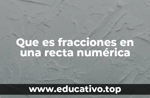 Que es fracciones en una recta numérica