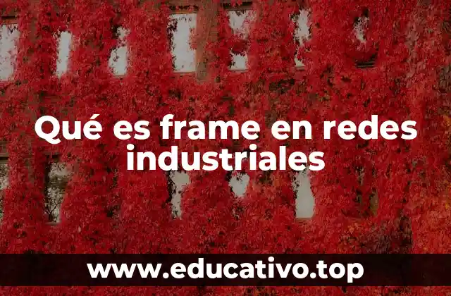 Qué es frame en redes industriales