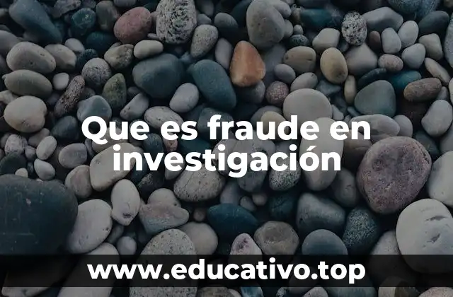 Que es fraude en investigación