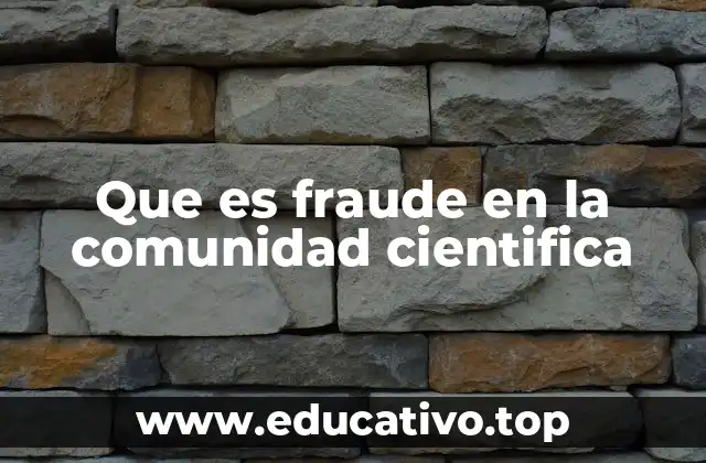 Que es fraude en la comunidad cientifica