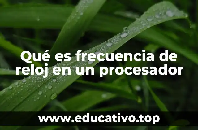 Qué es frecuencia de reloj en un procesador