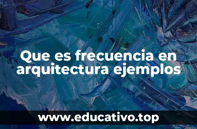 Que es frecuencia en arquitectura ejemplos