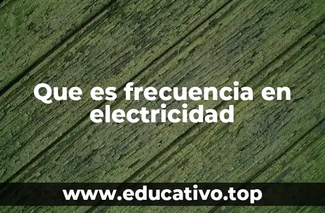 Que es frecuencia en electricidad