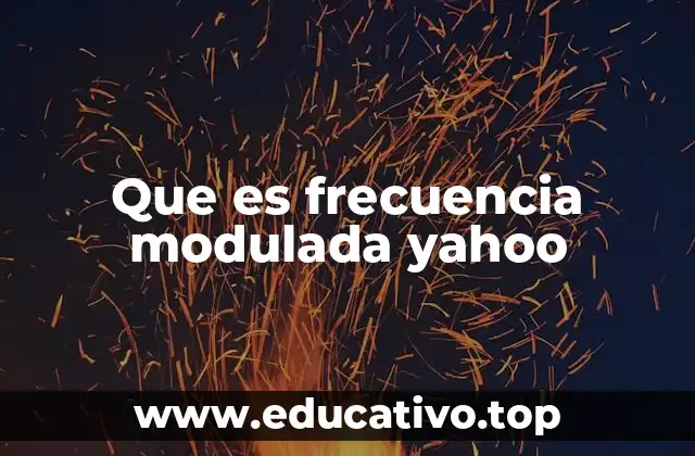 Que es frecuencia modulada yahoo