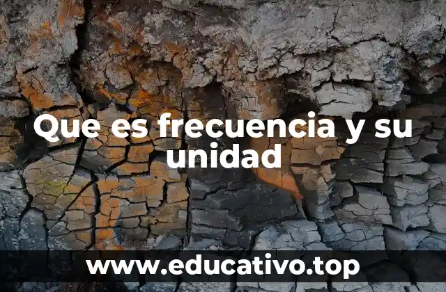 Que es frecuencia y su unidad