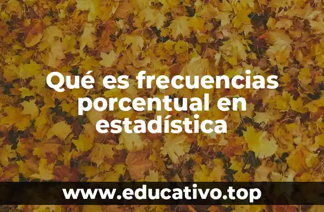 Qué es frecuencias porcentual en estadística