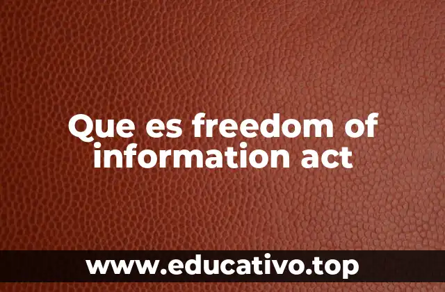 Que es freedom of information act