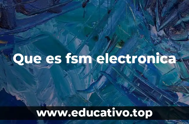 Que es fsm electronica