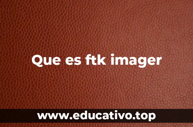 Que es ftk imager