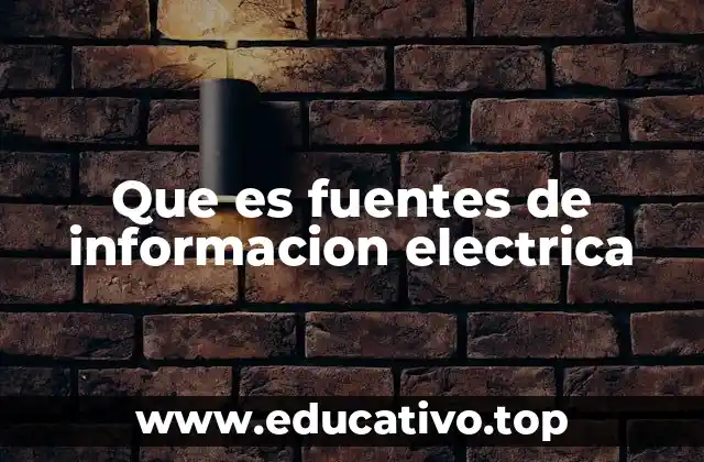 Que es fuentes de informacion electrica