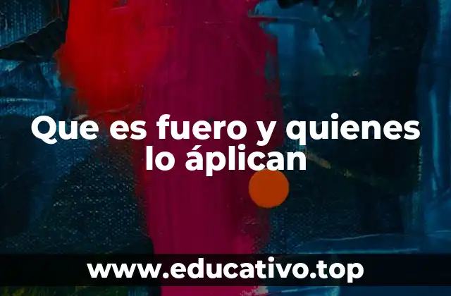 Que es fuero y quienes lo áplican