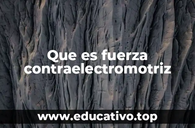 Que es fuerza contraelectromotriz