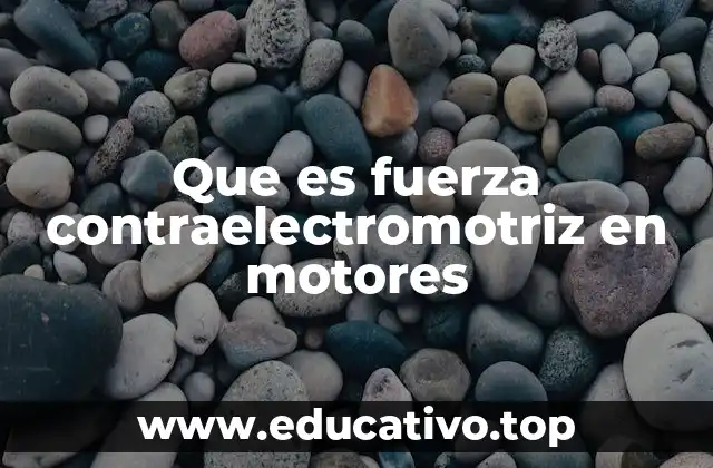 Que es fuerza contraelectromotriz en motores