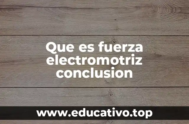 Que es fuerza electromotriz conclusion