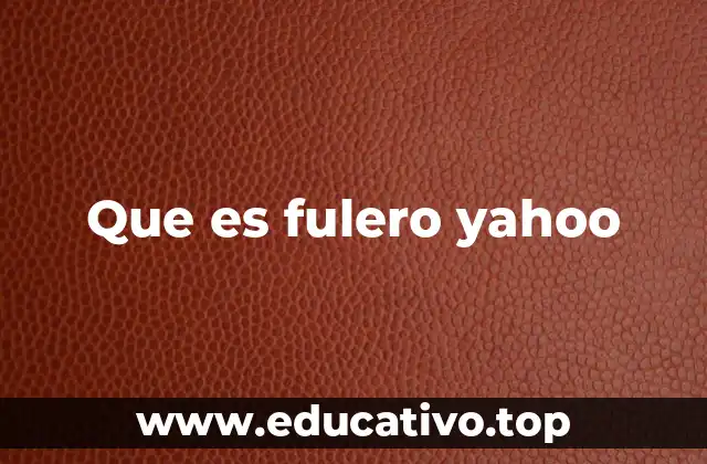 Que es fulero yahoo
