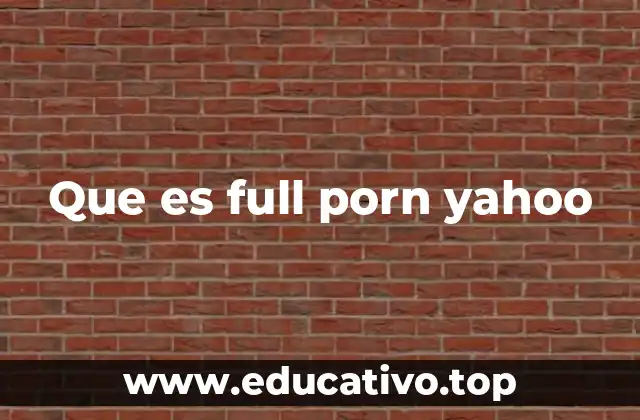 Que es full porn yahoo