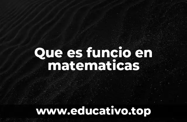 Que es funcio en matematicas
