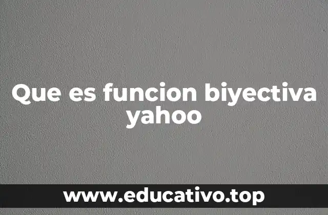 Que es funcion biyectiva yahoo