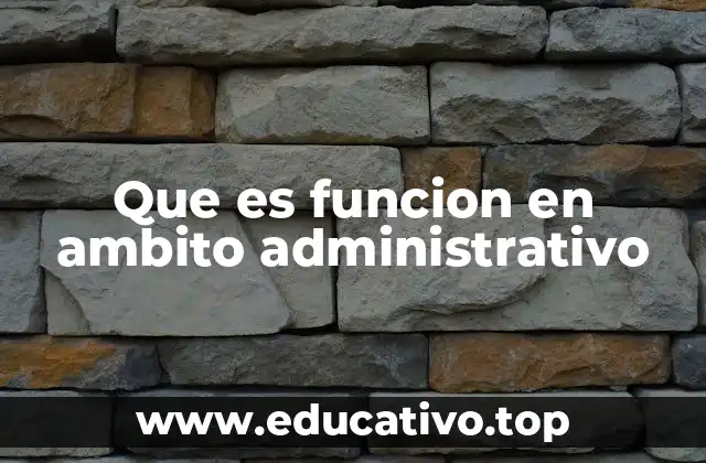 Que es funcion en ambito administrativo