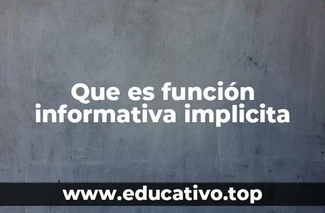 Que es función informativa implicita