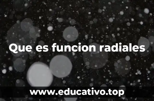 Que es funcion radiales