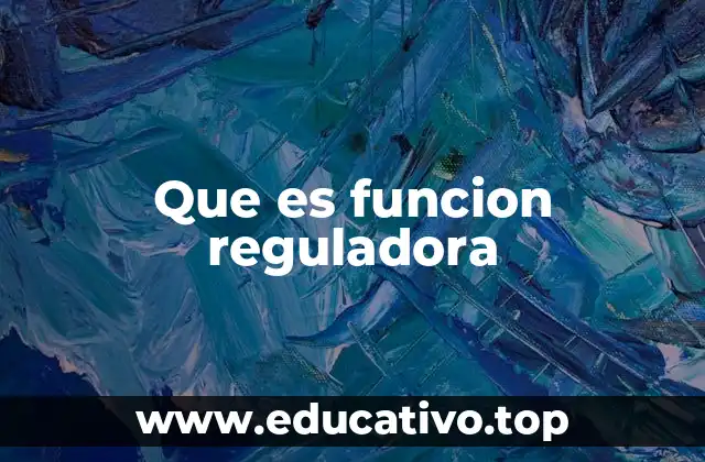 Que es funcion reguladora