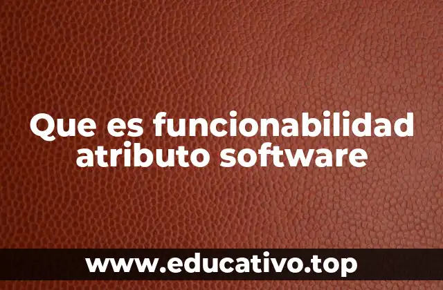 Que es funcionabilidad atributo software