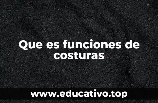 Que es funciones de costuras