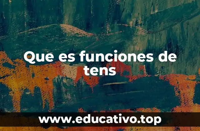 Que es funciones de tens