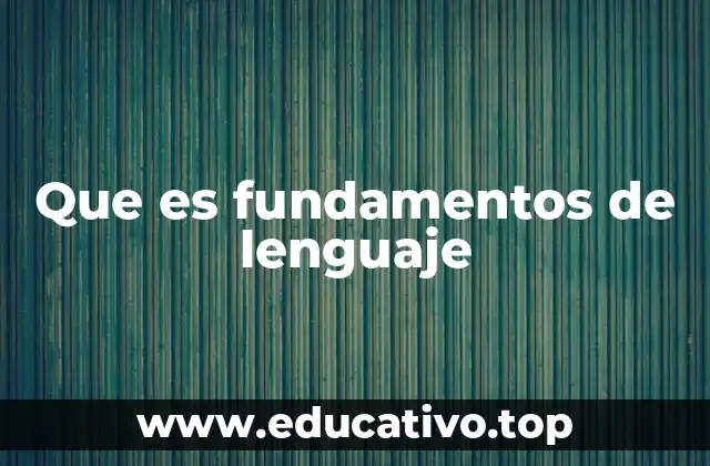 Que es fundamentos de lenguaje