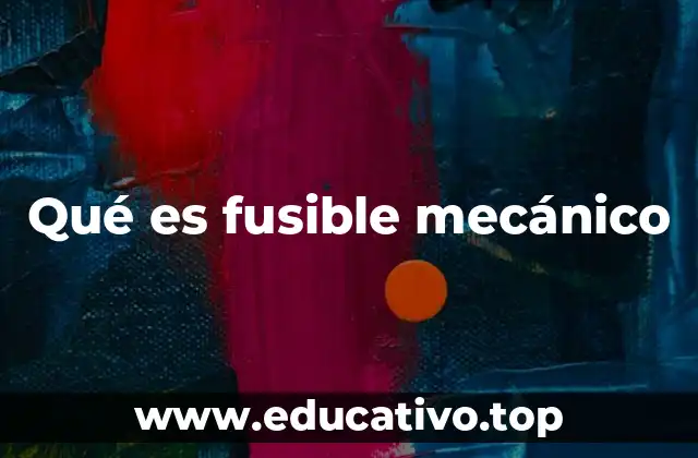 Qué es fusible mecánico