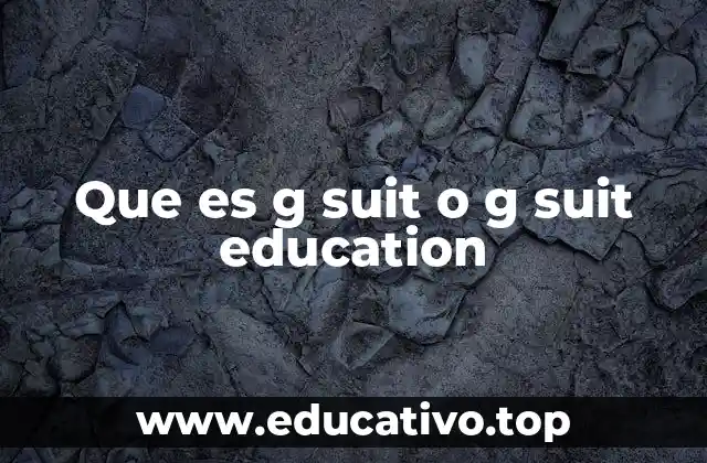 Que es g suit o g suit education