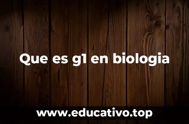 Que es g1 en biologia