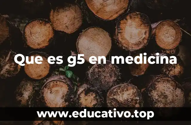 Que es g5 en medicina