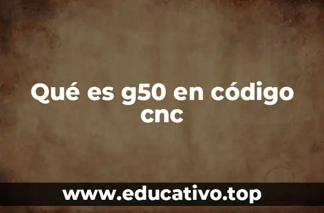 Qué es g50 en código cnc