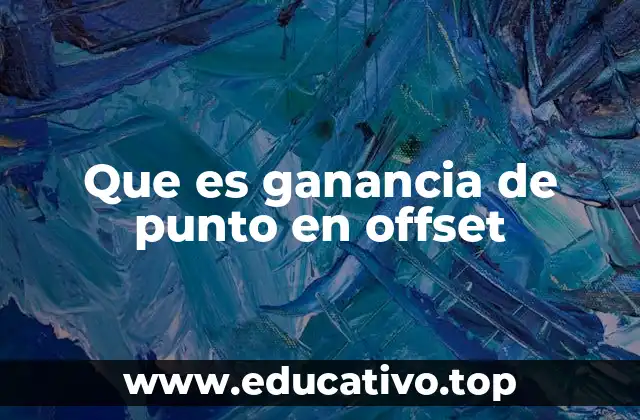 Que es ganancia de punto en offset