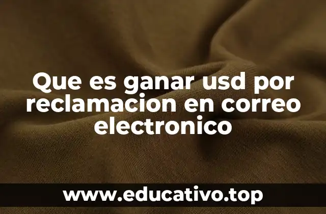 Que es ganar usd por reclamacion en correo electronico