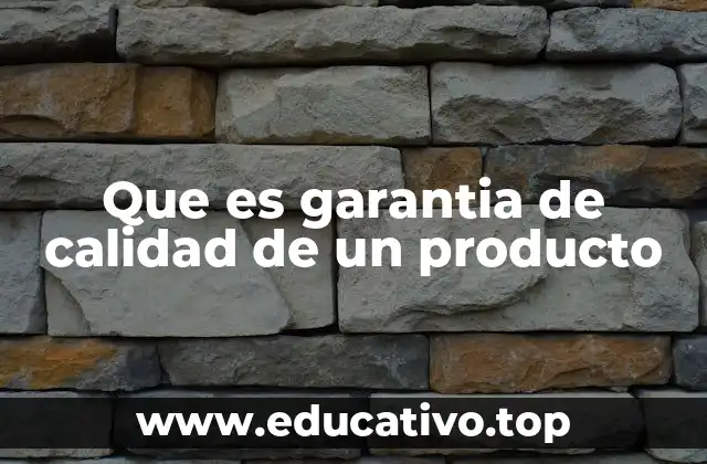Que es garantia de calidad de un producto