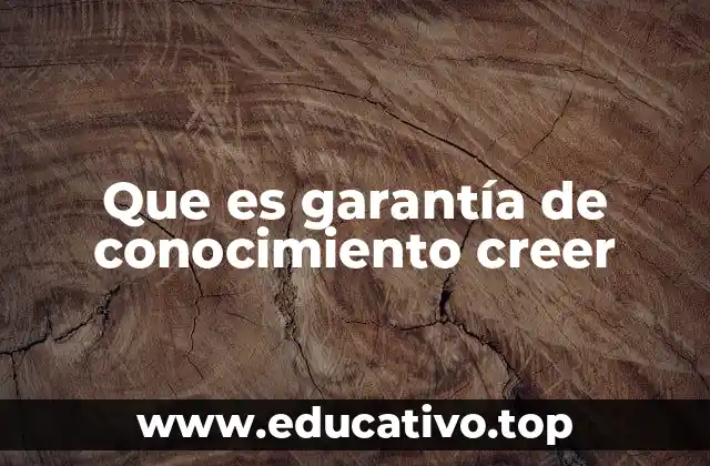 Que es garantía de conocimiento creer