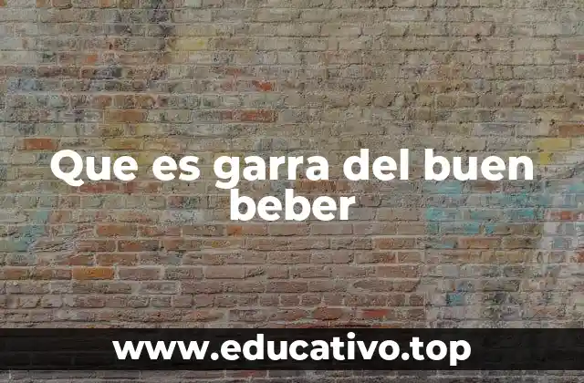 Las características del vino con garrá del buen beber