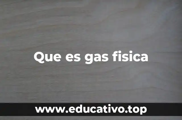 Que es gas fisica